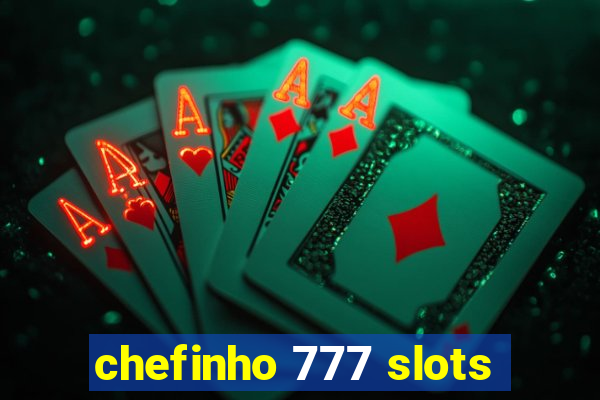 chefinho 777 slots